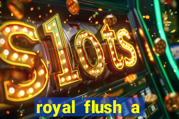 royal flush a maior jogada do poker